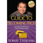 Rich Dad's Guide to Becoming Rich Without Cutting Up Your Credit Cards: Turn "Bad Debt" into "Good Debt"